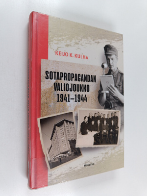 Keijo K. Kulha : Sotapropagandan valiojoukko 1941-1944