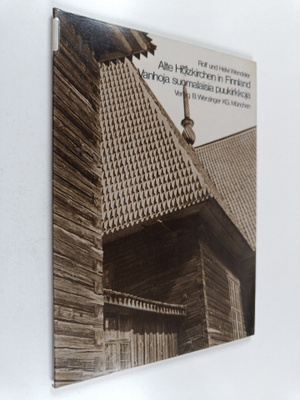 Rolf Wendeler : Alte Holzkirchen in Finnland = Vanhoja su...