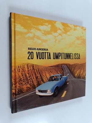Reijo Angeria : 20 vuotta Umpitunnelissa