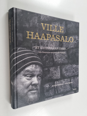 Ville Haapasalo : Et kuitenkaan usko : Ville Haapasalon v...