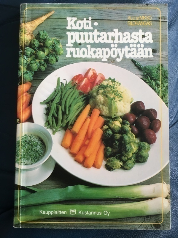 Alli ja Mikko Silokangas: Kotipuutarhasta ruokapöytään
