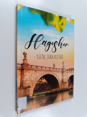 Else Lassila : Hagesher - silta, joka kestää - Silta, jok...