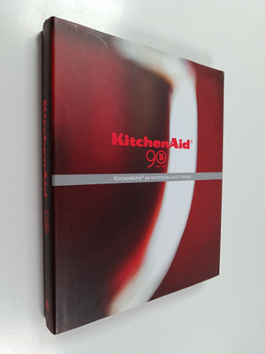 KitchenAid 90 : 1919-2009 : kitchenaidin 90-vuotisjuhlake...
