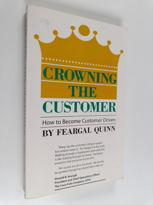 Feargal Quinn : Crowning the Customer - How to Become Cus...