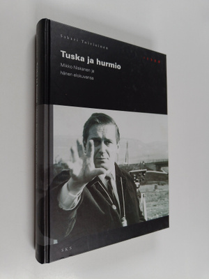 Sakari Toiviainen : Tuska ja hurmio : Mikko Niskanen ja h...