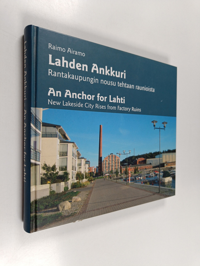 Raimo Airamo : Lahden Ankkuri : rantakaupungin nousu teht...