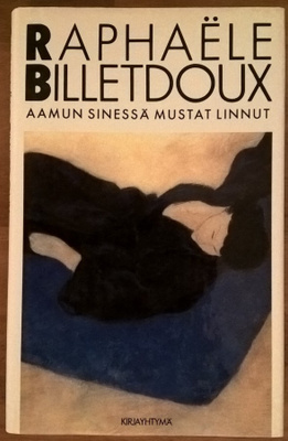 Raphaële Billetdoux: Aamun sinessä mustat linnut