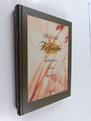 Ulla Leino : Viljatie : ruokaohjeita kautta maailman