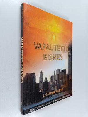 J. Gunnar. Olson : Vapautettu bisnes : kokemuksia taivaan...