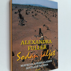 Alexandra Fuller : Sodan jäljet : matkoja afrikkalaisen s... - pikkukuva 1