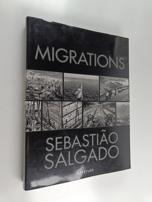 Sebastiao Salgado : Migrations, humanity in transaction :...