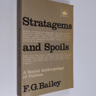 F. G. Bailey : Stratagems and spoils : a social anthropol... - pikkukuva 1