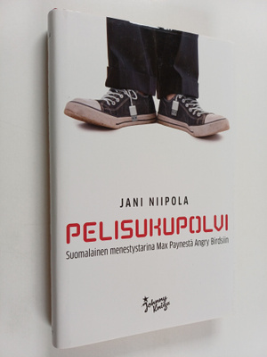 Jani Niipola : Pelisukupolvi : Suomalainen menestystarina...