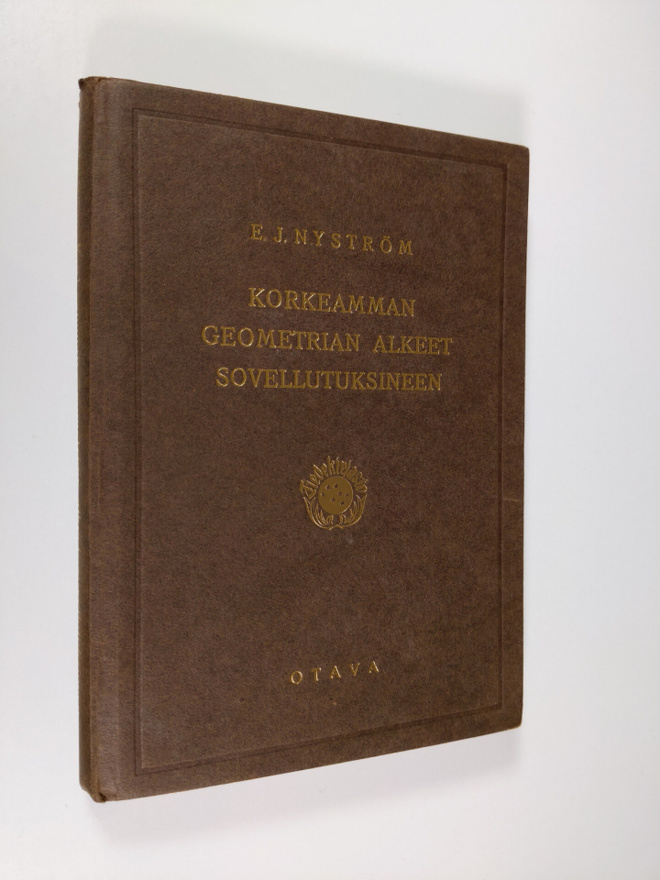 E. J. Nyström : Korkeamman geometrian alkeet sovellutuksi...