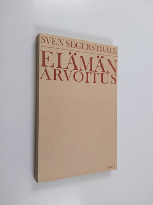Sven Segerstråle : Elämän arvoitus : biologinen tutkielma