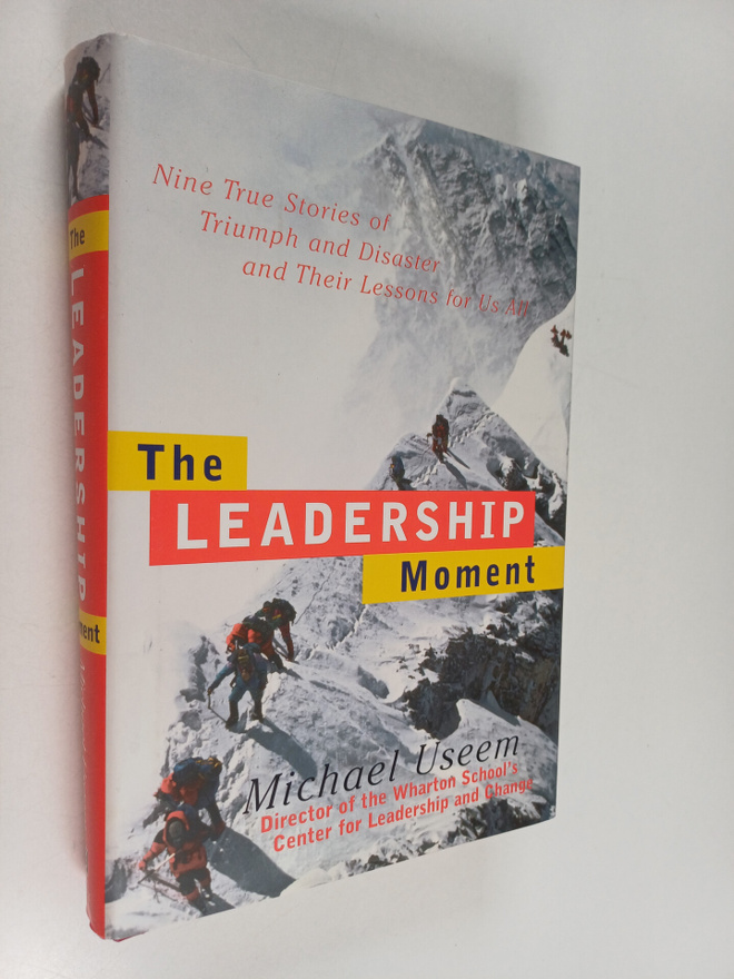 Michael Useem : The Leadership Moment : nine true stories...