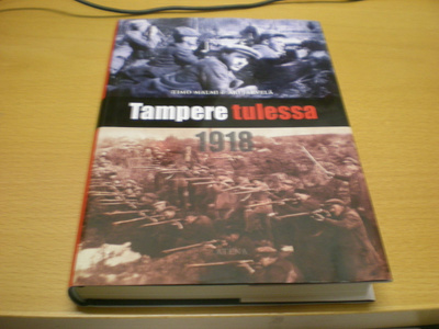 Timo Malmi & Ari Järvelä: Tampere tulessa 1918