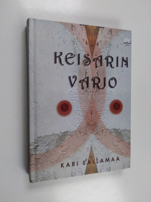 Kari Sallamaa : Keisarin varjo : kertomus vallasta ja rak...
