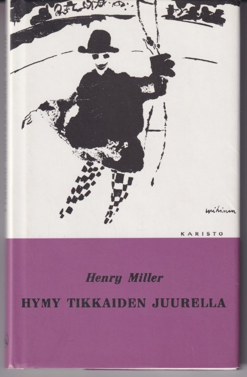 Henry Miller: Hymy tikkaiden juurella
