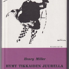 Henry Miller: Hymy tikkaiden juurella - pikkukuva 1