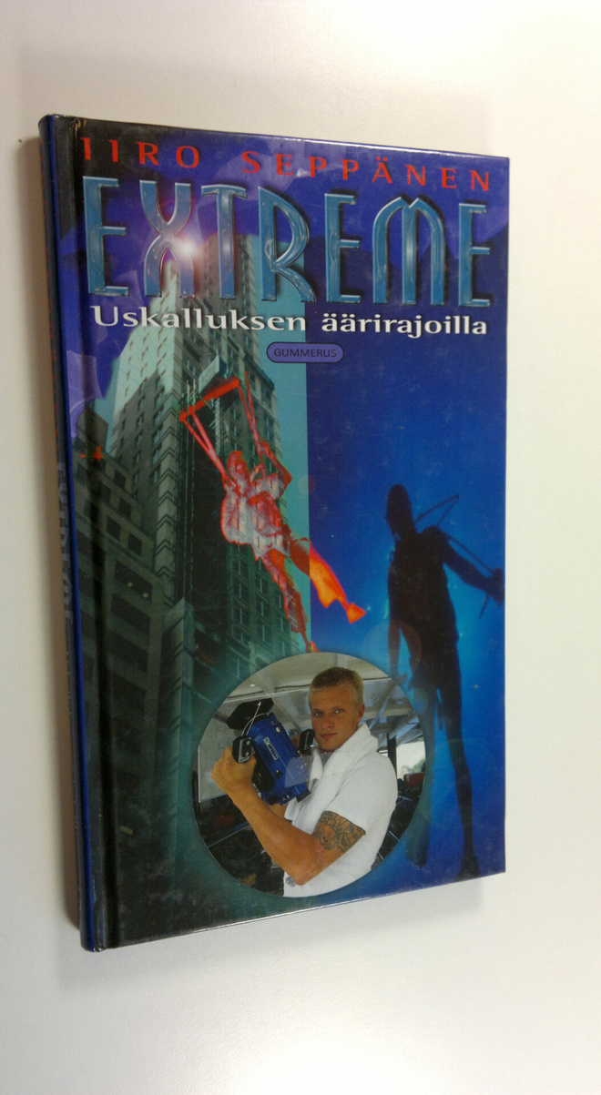 Iiro Seppänen : Extreme : uskalluksen äärirajoilla