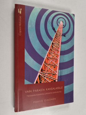 Paavo Oinonen : Vain parasta kansalaisille : Yleisradioto...