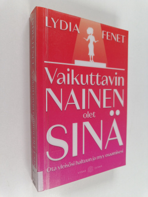 Lydia Fenet : Vaikuttavin nainen olet sinä : ota yleisösi...