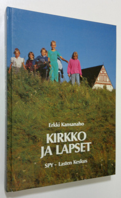 Erkki Kansanaho : Kirkko ja lapset : Suomen evankelis-lut...