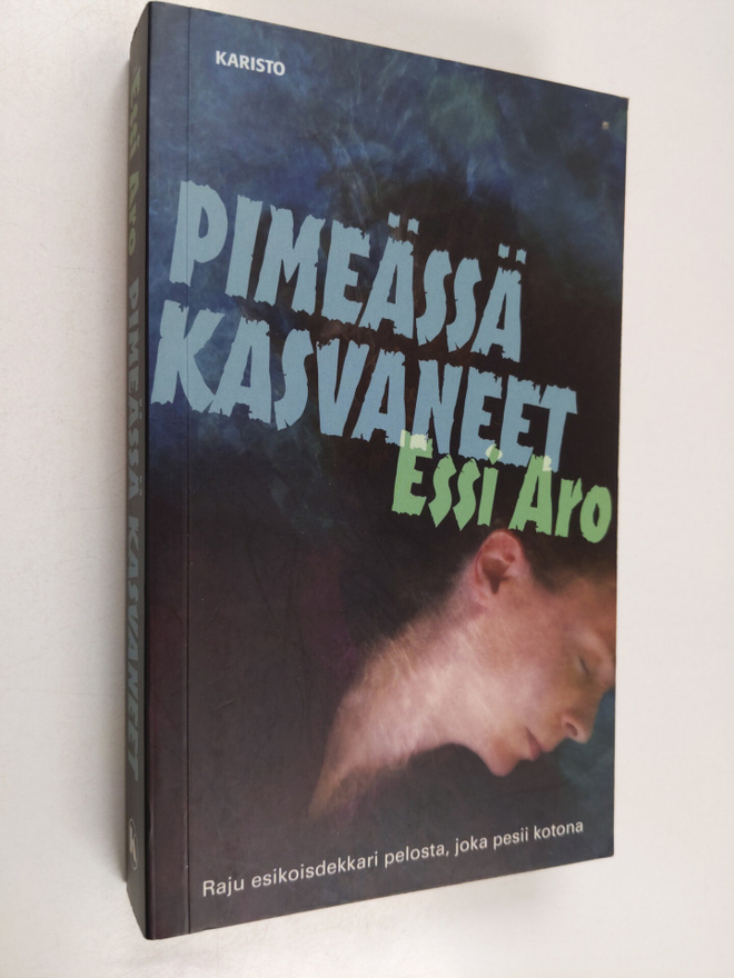 Essi Aro : Pimeässä kasvaneet : rikosromaani