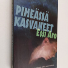 Essi Aro : Pimeässä kasvaneet : rikosromaani - pikkukuva 1