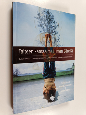 Hanna Johansson ym. : Taiteen kanssa maailman äärellä : K...