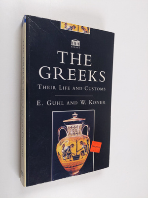 Ernst Guhl : The Greeks : their life and customs