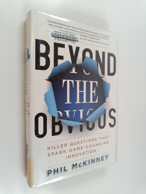 Phil McKinney : Beyond the obvious : killer questions tha...