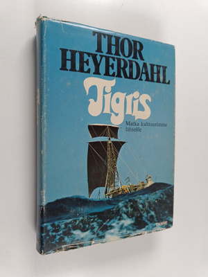 Thor Heyerdahl : Tigris : matka kulttuurimme lähteille