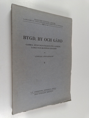 Linnar Linnarsson : Bygd, by och gård 2 : gammal bygd och...