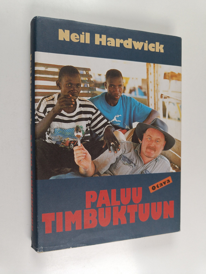 Neil Hardwick : Paluu Timbuktuun : mitä todella tapahtui