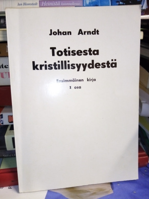 Johan Arndt : Totisesta kristillisyydestä I osa ( SIS POSTIK