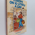 Alan Hickey : Europe on 10 Litres a Day : A Traveller's G... - pikkukuva 1