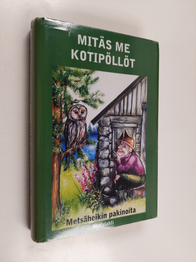 Heikki Peuraniemi : Mitäs me kotipöllöt : Metsäheikin pak...