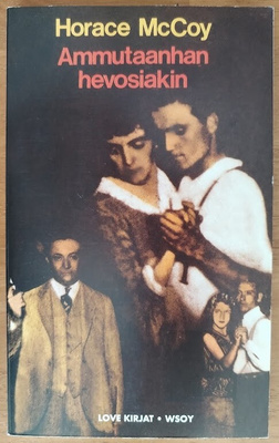 Horace McCoy: Ammutaanhan hevosiakin