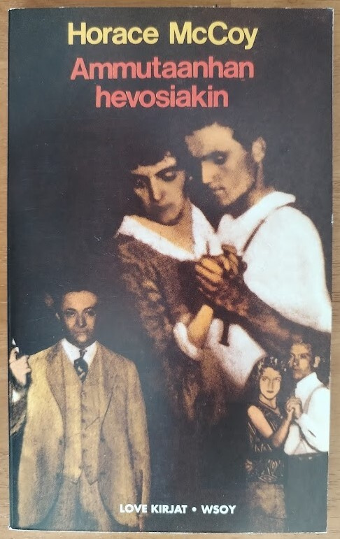 Horace McCoy: Ammutaanhan hevosiakin