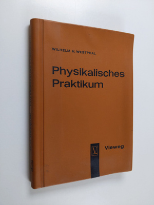 Wilhelm H. Westphal : Physikalisches Praktikum - Eine Sam...