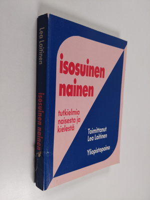 Lea (toim.) Laitinen : Isosuinen nainen : tutkielmia nais...