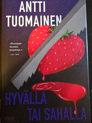 Antti Tuomainen: Hyvällä Tai Sahalla 1.p