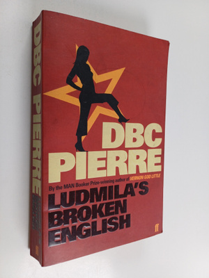 D. B. C. Pierre : Ludmila's Broken English
