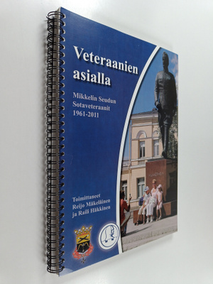 Reijo Mäkeläinen ym. : Veteraanien asialla : Mikkelin Seu...