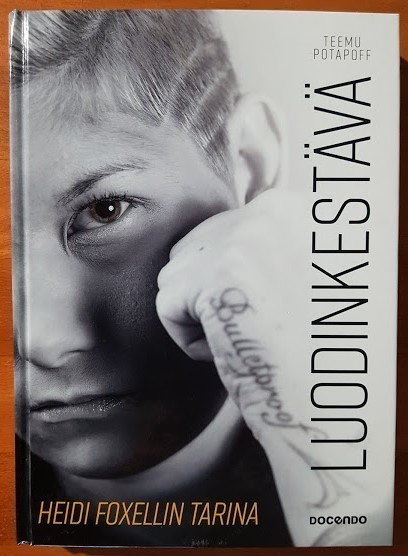 Teemu Potapoff: Luodinkestävä - Heidi Foxellin tarina