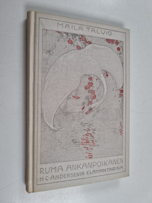Maila Talvio ym. : Ruma Ankanpoikanen : H.C. Andersenin e...