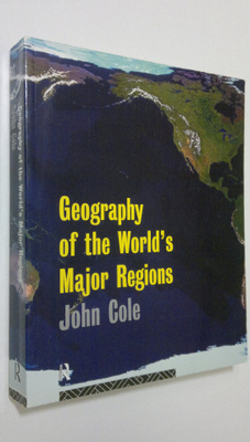 John Peter Cole : Geography of the World's Major Regions