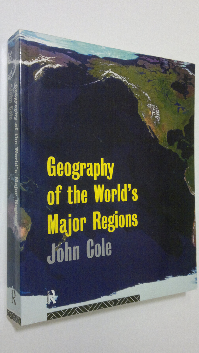 John Peter Cole : Geography of the World's Major Regions